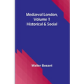 Mediæval London, Volume 1: Historical & Social - Paperback