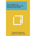 The Theory Of Evolution Judged By Reason And Faith - Paperback