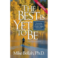The Best Is Yet To Be: Discovering the Secret to a Creative, Happy Retirement - Paperback