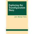 Exploring the Transfiguration Story - Paperback