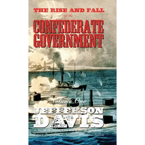 The Rise and Fall of the Confederate Government: Volume One - Hardcover