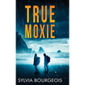 True Moxie - Hardcover