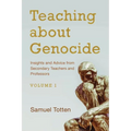 Teaching about Genocide: Insights and Advice from Secondary Teachers and Professors: Volume 1 - Paperback