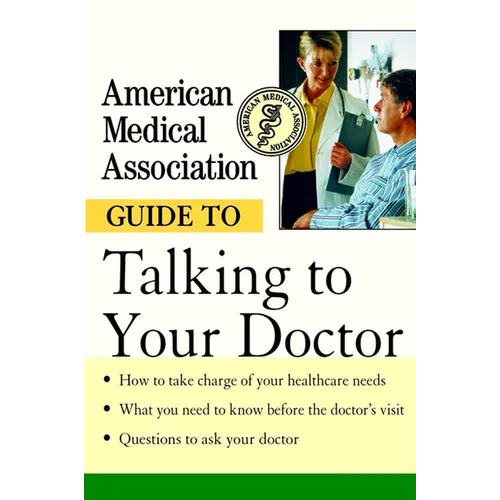 American Medical Association Guide to Talking to Your Doctor - Paperback