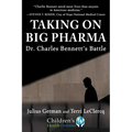 Taking on Big Pharma: Dr. Charles Bennett's Battle - Hardcover