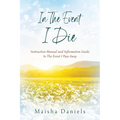In The Event I Die: Instruction Manual and Information Guide In The Event I Pass Away - Paperback