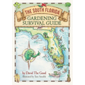 The South Florida Gardening Survival Guide - Paperback