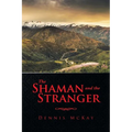 The Shaman and the Stranger - Paperback