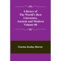 Library of the World's Best Literature, Ancient and Modern Volume 06 - Paperback