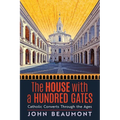 The House With a Hundred Gates: Catholic Converts Through the Ages - Paperback