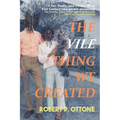The Vile Thing We Created - Paperback