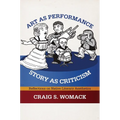 Art as Performance, Story as Criticism: Reflections on Native Literary Aesthetics - Paperback