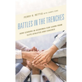 Battles in the Trenches: How Leaders in Academia Can Learn from Elite Athletes and Coaches - Paperback