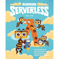 Running Serverless: Introduction to AWS Lambda and the Serverless Application Model - Paperback