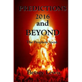 Predictions 2016 and Beyond: The Prophets Speak - Paperback