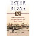 Ester and Ruzya: How My Grandmothers Survived Hitler's War and Stalin's Peace - Paperback