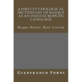 A First Etymological Dictionary of Basque as an Indo-European Language: Basque Native, Basic Lexicon - Paperback