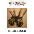 The Willie Lynch Letter and the Making of a Slave - Hardcover