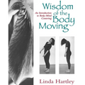 Wisdom of the Body Moving: An Introduction to Body-Mind Centering - Paperback