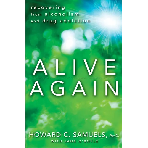 Alive Again: Recovering from Alcoholism and Drug Addiction - Hardcover