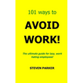 101 Ways To Avoid Work! - Paperback